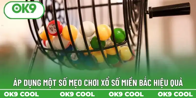 Áp dụng một số mẹo chơi xổ số miền Bắc hiệu quả